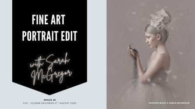 Saturday 9.10am: FINE ART PORTRAIT EDIT with Sarah McGregor